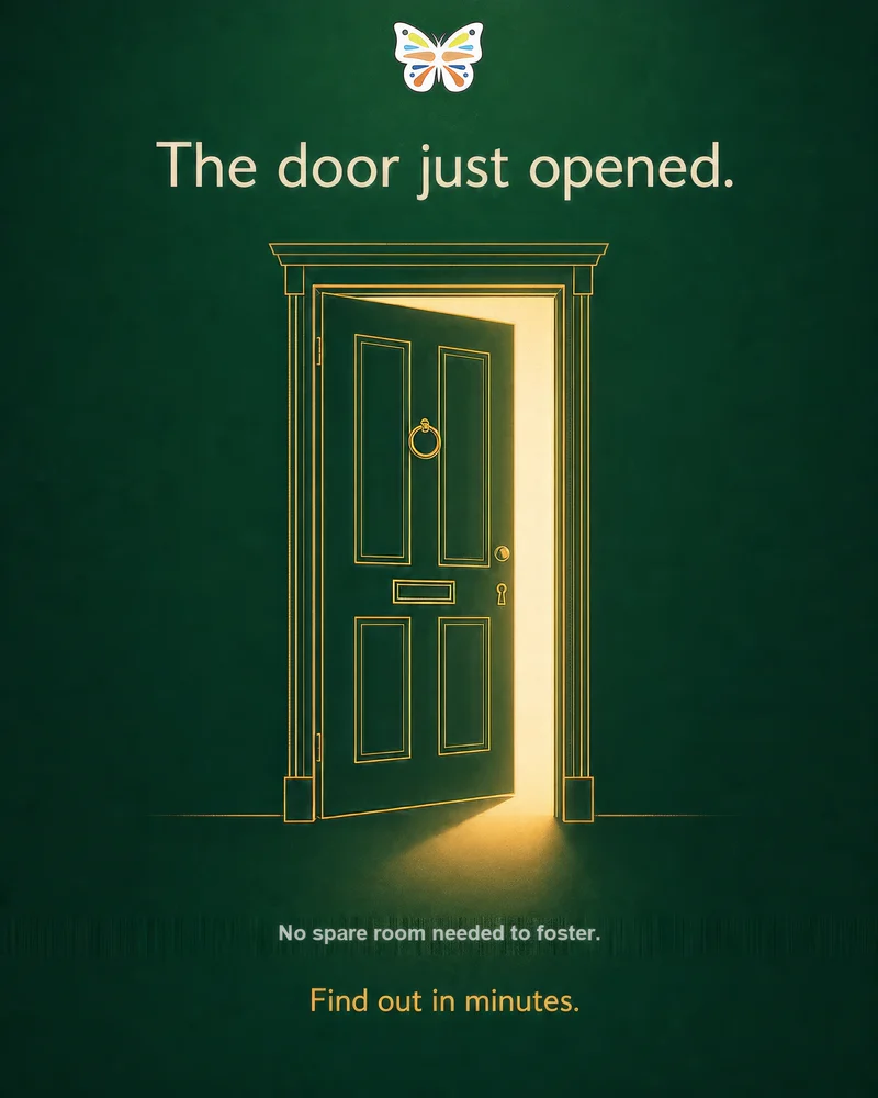Just Foster advert with a golden open door: The door just opened. No spare room needed to foster. Find out in minutes.